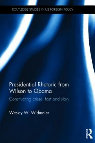 Książka Presidential Rhetoric from Wilson to Obama Wesley Widmaier