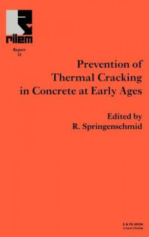 Kniha Prevention of Thermal Cracking in Concrete at Early Ages R. Springenschmid