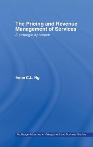 Könyv Pricing and Revenue Management of Services Irene C. L. Ng