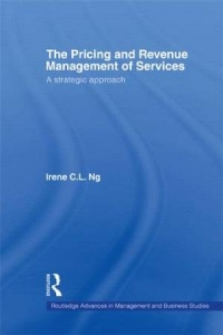 Knjiga Pricing and Revenue Management of Services Irene C. L. Ng