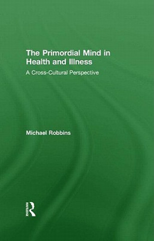 Kniha Primordial Mind in Health and Illness Michael Robbins