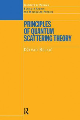 Carte Principles of Quantum Scattering Theory Dzevad Belkic