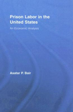 Könyv Prison Labor in the United States Asatar Bair