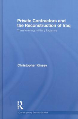 Kniha Private Contractors and the Reconstruction of Iraq Christopher Kinsey