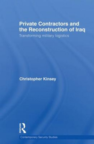 Kniha Private Contractors and the Reconstruction of Iraq Christopher Kinsey