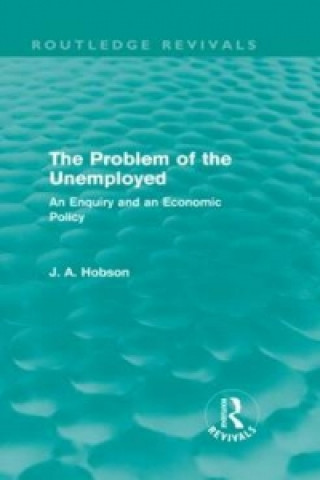 Buch Problem of the Unemployed (Routledge Revivals) J. A. Hobson