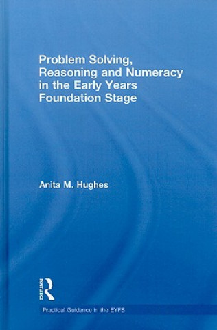 Kniha Problem Solving, Reasoning and Numeracy in the Early Years Foundation Stage Anita M. Hughes