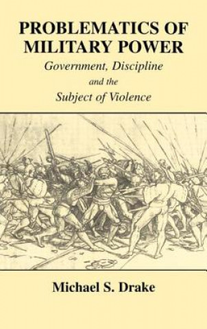 Книга Problematics of Military Power Michael S. Drake
