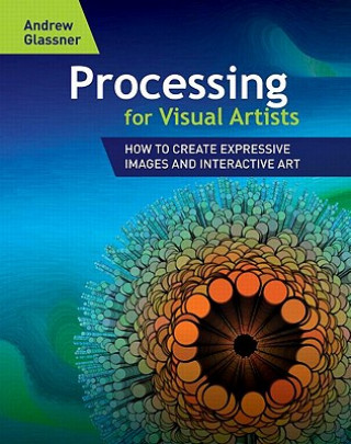 Книга Processing for Visual Artists Andrew S. Glassner