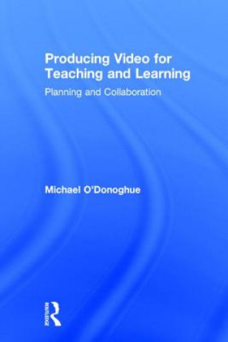 Libro Producing Video For Teaching and Learning Michael O'Donoghue