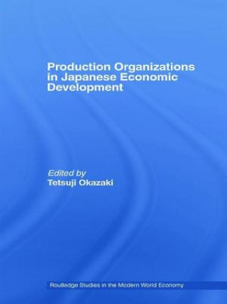 Kniha Production Organizations in Japanese Economic Development Tetsuji Okazaki