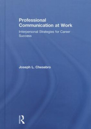 Knjiga Professional Communication at Work Joseph L. Chesebro
