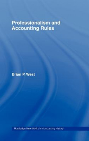 Kniha Professionalism and Accounting Rules Brian P. West