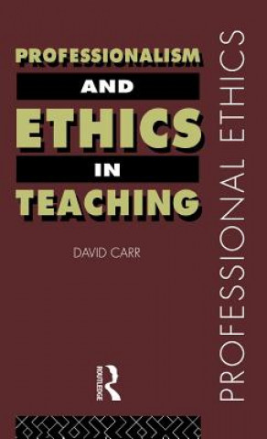 Książka Professionalism and Ethics in Teaching David Carr