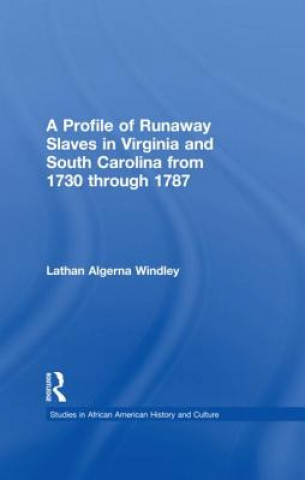 Kniha Profile of Runaway Slaves in Virginia and South Carolina from 1730 through 1787 Lathan A. Windley