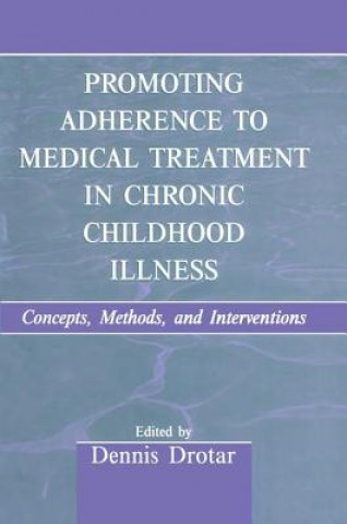 Kniha Promoting Adherence to Medical Treatment in Chronic Childhood Illness Dennis Drotar