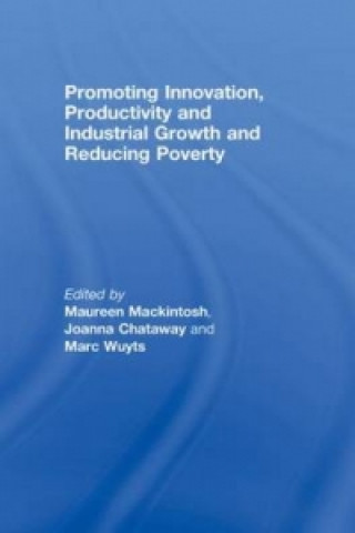 Carte Promoting Innovation, Productivity and Industrial Growth and Reducing Poverty Maureen Mackintosh