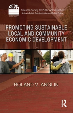 Knjiga Promoting Sustainable Local and Community Economic Development Roland V. Anglin