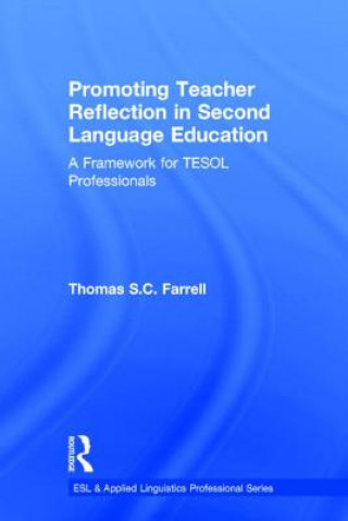 Kniha Promoting Teacher Reflection in Second Language Education Thomas S. C. Farrell