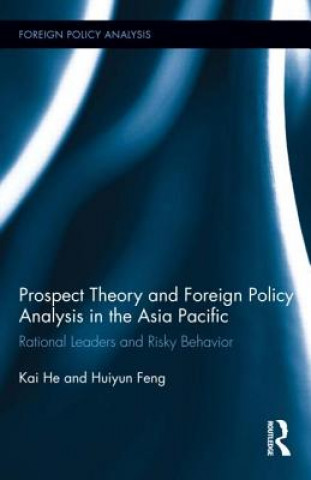 Kniha Prospect Theory and Foreign Policy Analysis in the Asia Pacific Huiyun Feng