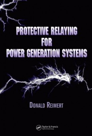 Kniha Protective Relaying for Power Generation Systems Donald Reimert
