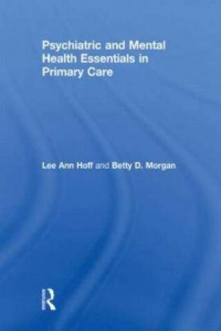 Carte Psychiatric and Mental Health Essentials in Primary Care Betty D. Morgan