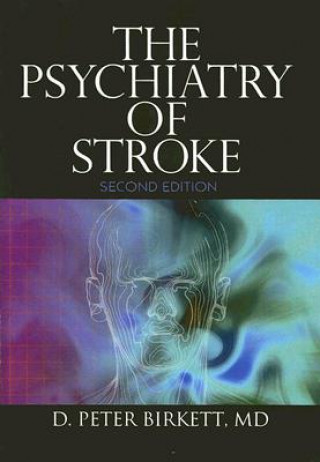 Carte Psychiatry of Stroke D. Peter Birkett