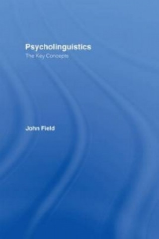 Книга Psycholinguistics: The Key Concepts John Field