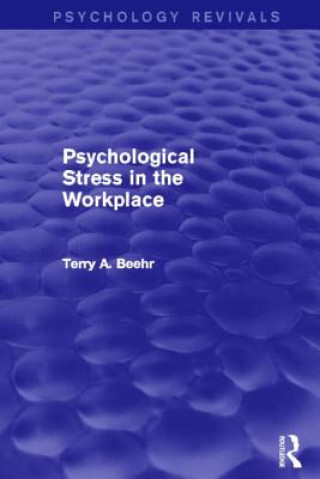 Knjiga Psychological Stress in the Workplace (Psychology Revivals) Terry A. Beehr