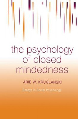 Libro psychology of closed mindedness Arie W. Kruglanski