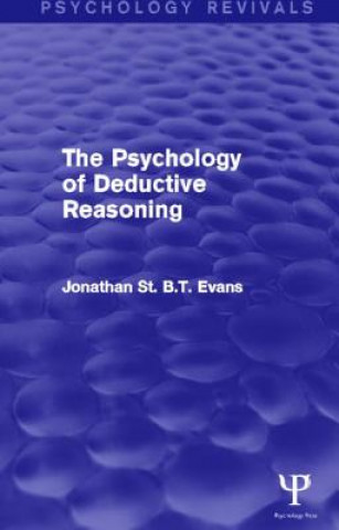 Kniha Psychology of Deductive Reasoning (Psychology Revivals) Jonathan St. B. T. Evans