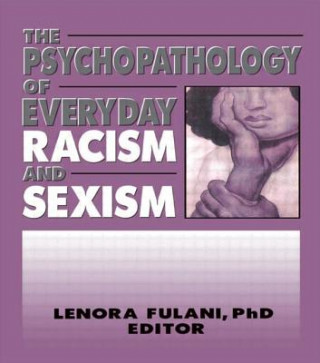 Könyv Psychopathology of Everyday Racism and Sexism Lenora Fulani