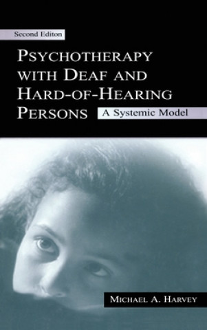 Könyv Psychotherapy With Deaf and Hard of Hearing Persons Michael A. Harvey