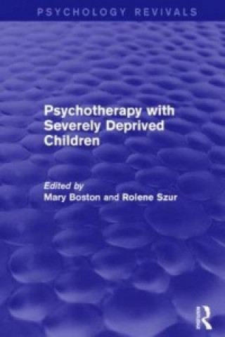 Book Psychotherapy with Severely Deprived Children (Psychology Revivals) 