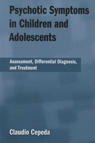 Kniha Psychotic Symptoms in Children and Adolescents Claudio Cepeda