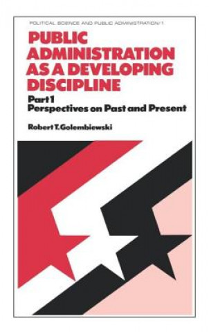 Książka Public Administration as a Developing Discipline Robert T. Golembiewski