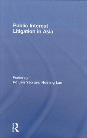 Книга Public Interest Litigation in Asia Po Jen Yap