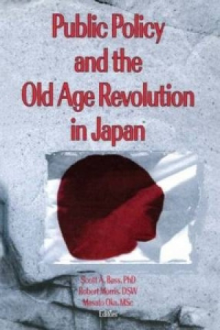 Carte Public Policy and the Old Age Revolution in Japan Robert Morris