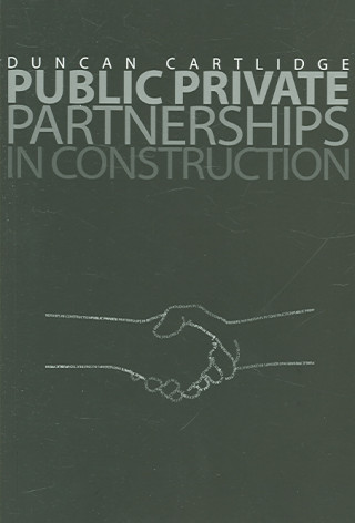 Könyv Public Private Partnerships in Construction Duncan Cartlidge