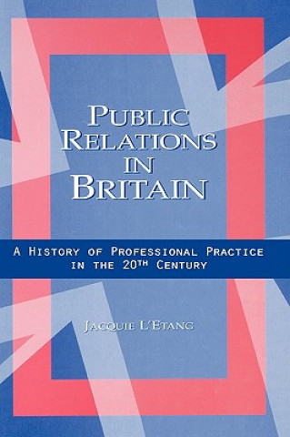 Livre Public Relations in Britain Jacquie L Etang