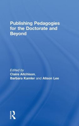 Kniha Publishing Pedagogies for the Doctorate and Beyond Claire Aitchison