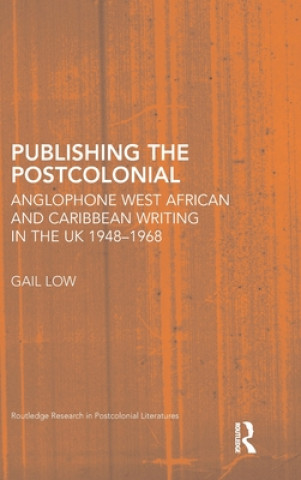 Knjiga Publishing the Postcolonial Gail Low