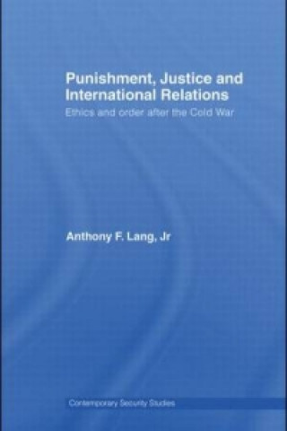 Książka Punishment, Justice and International Relations Anthony F. Lang Jr.