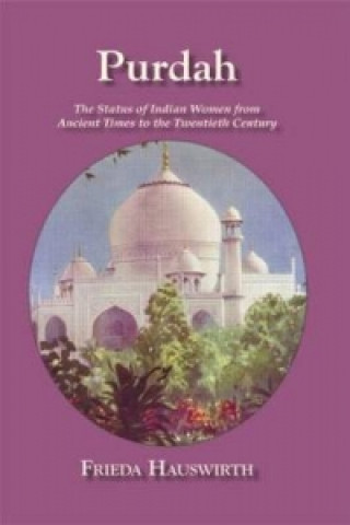 Книга Purdah: Status Of Indian Women Frieda Hauswirth