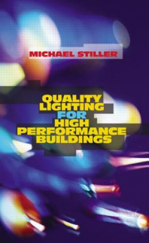 Kniha Quality Lighting for High Performance Buildings Michael Stiller