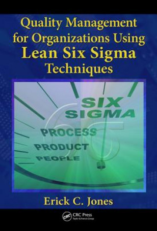 Kniha Quality Management for Organizations Using Lean Six Sigma Techniques Erick Jones