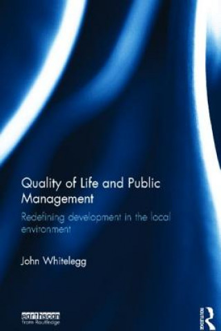 Kniha Quality of Life and Public Management John Whitelegg