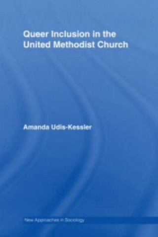 Книга Queer Inclusion in the United Methodist Church Amanda Udis-Kessler