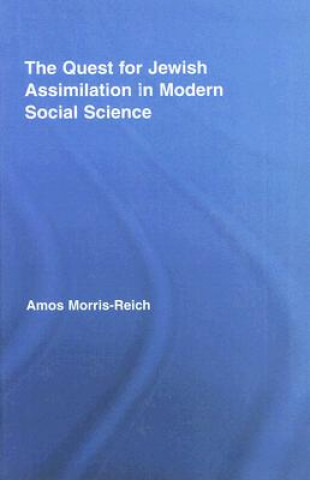 Kniha Quest for Jewish Assimilation in Modern Social Science Amos Morris-Reich