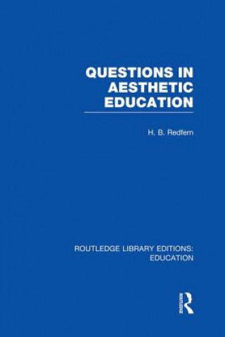 Книга Questions in Aesthetic Education (RLE Edu K) H. B. Redfern